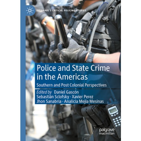 (영문도서) Police and State Crime in the Americas: Southern and Post Colonial Perspectives Hardcover, Palgrave MacMillan, English, 9783031458118