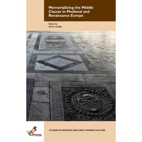 Memorializing the Middle Classes in Medieval and Renaissance Europe Hardcover, Medieval Institute Publicat..., English, 9781580443456