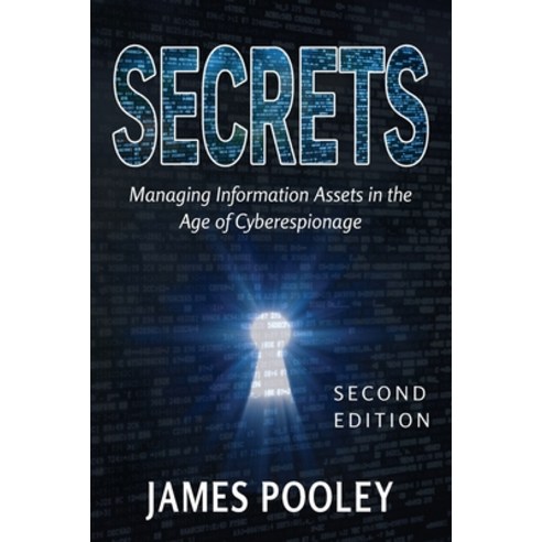 (영문도서) Secrets: Managing Information Assets in the Age of Cyberespionage Paperback, Verus Press, English, 9780996391016