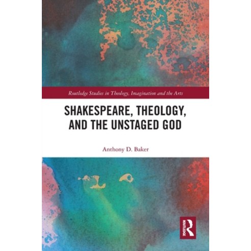 (영문도서) Shakespeare Theology and the Unstaged God Paperback, Routledge, English, 9780367784836