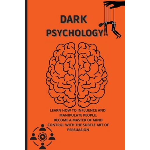 Dark Psychology: Learn How to Influence and Manipulate People. Become a Master of Mind Control with... Paperback, Bryan Cooper, English, 9781802517392