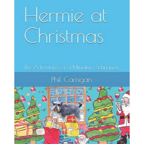 (영문도서) Hermie at Christmas: The Adventures of a Miniature Schnauzer Paperback, Independently Published, English, 9781687490414