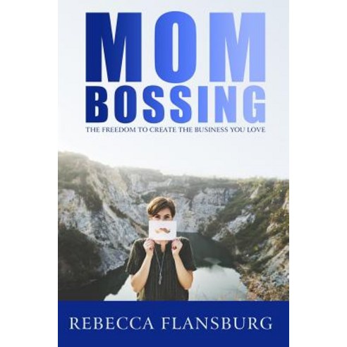 (영문도서) Mom Bossing: The Freedom to Create the Business You Love Paperback, Independently Published, English, 9781091784024