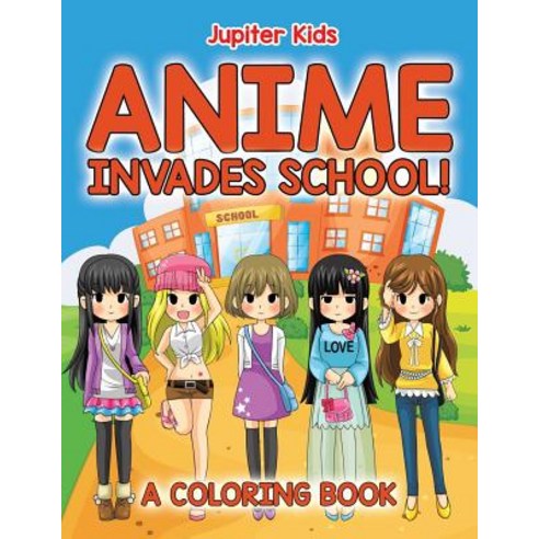 Anime Invades School! (A Coloring Book) Paperback, Jupiter Kids, English, 9781682602324