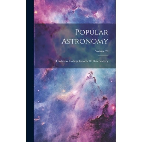 (영문도서) Popular Astronomy; Volume 28 Hardcover, Legare Street Press, English, 9781020583810