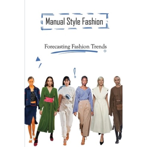 (영문도서) Manual Style Fashion: Forecasting Fashion Trends: Essential Fashion Guide Paperback, Independently Published, English, 9798549519565