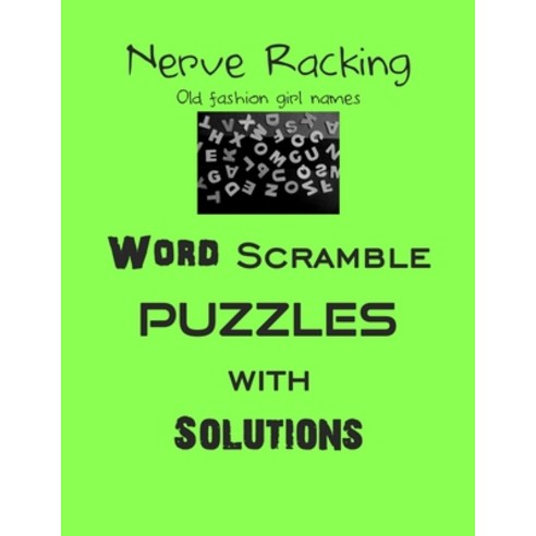 Nerve Racking Old fashion girl names Word Scramble puzzles with Solutions: Have a Blast! Paperback, Independently Published, English, 9798582463511