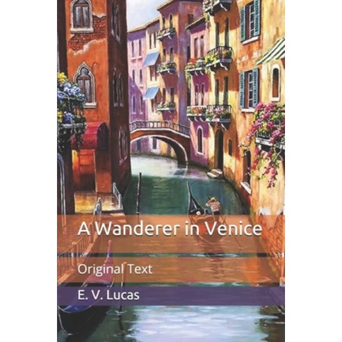 A Wanderer in Venice: Original Text Paperback, Independently Published
