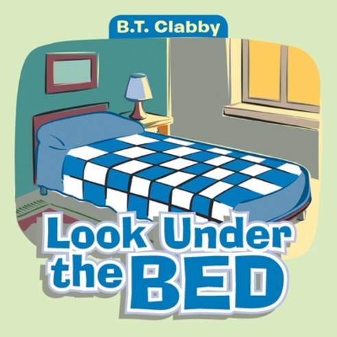 (영문도서) Look Under the Bed Paperback, Authorhouse UK, English, 9781665596947