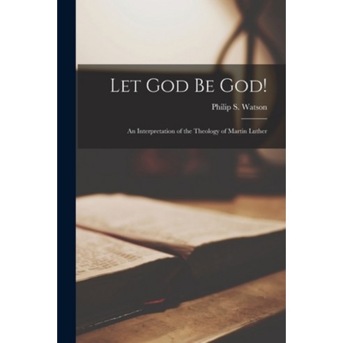 (영문도서) Let God Be God!: an Interpretation of the Theology of Martin Luther Paperback, Hassell Street Press, English, 9781014571144