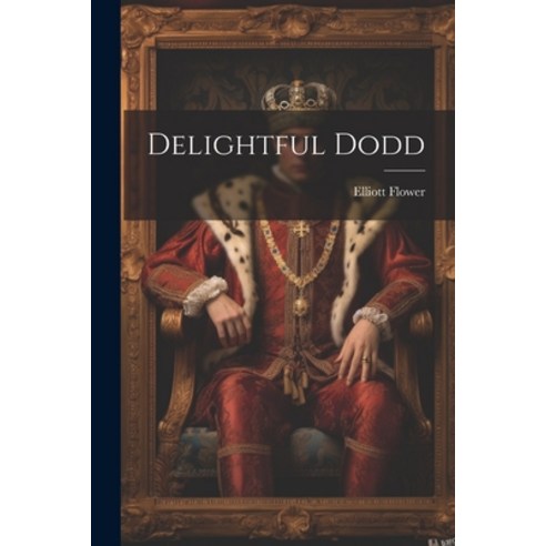 (영문도서) Delightful Dodd Paperback, Legare Street Press, English, 9781021790385