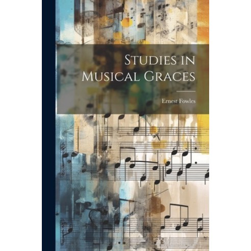 (영문도서) Studies in Musical Graces Paperback, Legare Street Press, English, 9781022065611