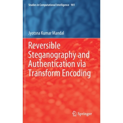 Reversible Steganography and Authentication Via Transform Encoding Hardcover, Springer