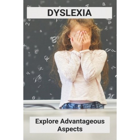 Dyslexia: Explore Advantageous Aspects: Dyslexia Test For Adults Paperback, Independently Published, English, 9798732498776