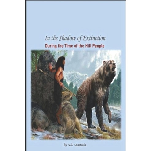 (영문도서) In the Shadow of Extinction: During the Time of the Hill People Paperback, Independently Published, English, 9798502685726