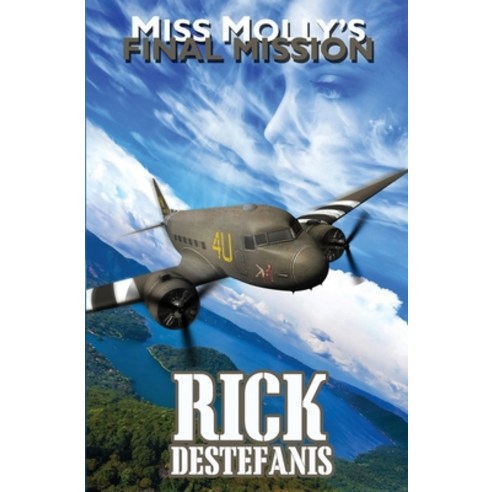 (영문도서) Miss Molly''s Final Mission: An Adventure Love Story Paperback, Rick Destefanis, English, 9781736712016