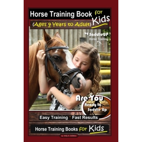 (영문도서) Horse Training Book for Kids (Ages 9 Years to Adults) By SaddleUP Horse Training Are You Rea... Paperback, Independently Published, English, 9781678708672