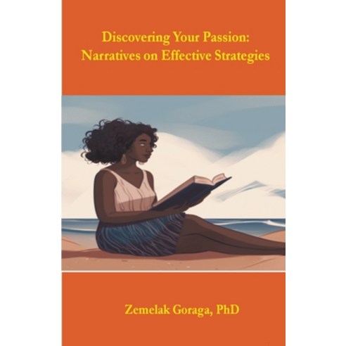 (영문도서) Discovering Your Passion: Narratives on Effective Strategies Paperback, Dr. Zemelak Goraga, English, 9798224952991