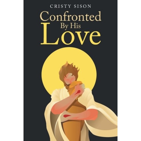 (영문도서) Confronted By His Love Paperback, Christian Faith, English, 9798886859812