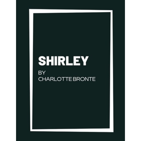 Shirley by Charlotte Bronte Paperback, Independently Published, English, 9798730366374
