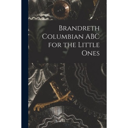 (영문도서) Brandreth Columbian ABC for the Little Ones Paperback, Legare Street Press, English, 9781014885661
