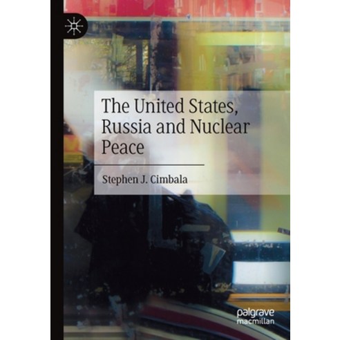 The United States Russia and Nuclear Peace Paperback, Palgrave MacMillan, English, 9783030380908