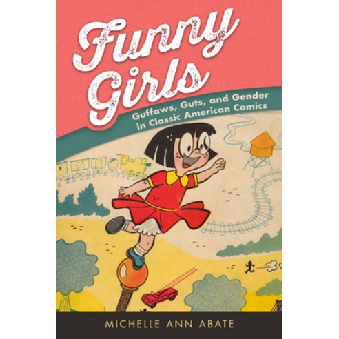 (영문도서) Funny Girls: Guffaws Guts and Gender in Classic American Comics Paperback, University Press of Mississ..., English, 9781496820747