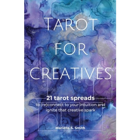 (영문도서) Tarot for Creatives: 21 Tarot Spreads to (Re)Connect to Your Intuition and Ignite That Creati... Paperback, M.S. Wordsmith, English, 9789493250222