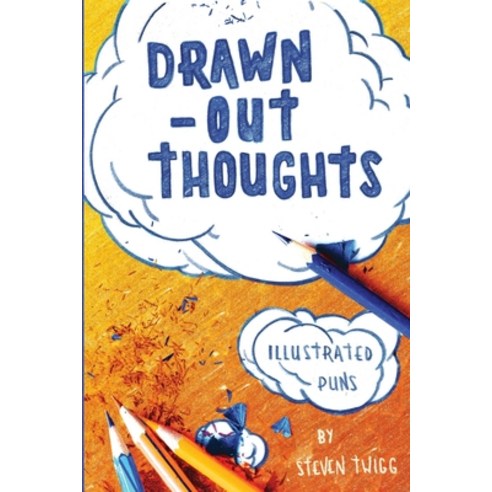 Drawn-Out Thoughts: More Illustrated Puns and Wordplay by Steven Twigg Paperback, Steven Twigg Illustration