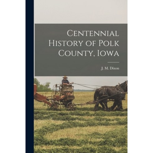 (영문도서) Centennial History of Polk County Iowa Paperback, Legare Street Press, English, 9781016250764