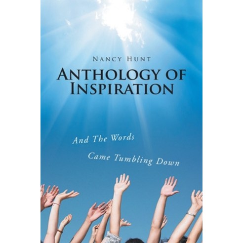 (영문도서) Anthology of Inspiration: And The Words Came Tumbling Down Paperback, Covenant Books, English, 9781646706082