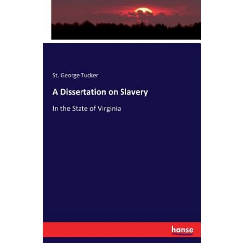 A Dissertation on Slavery: In the State of Virginia Paperback, Hansebooks