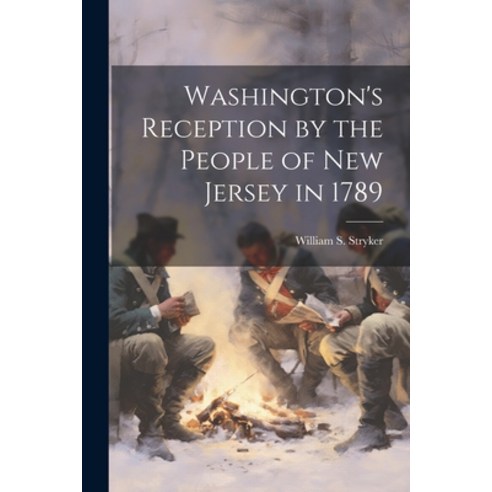 (영문도서) Washington''s Reception by the People of New Jersey in 1789 Paperback, Legare Street Press, English, 9781022757127
