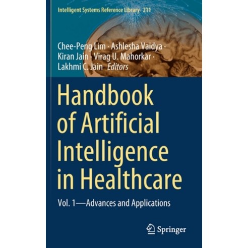 (영문도서) Handbook of Artificial Intelligence in Healthcare: Vol. 1 - Advances and Applications Hardcover, Springer, English, 9783030791605