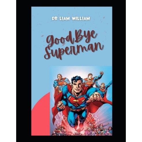 (영문도서) GoodBye Superman Paperback, Independently Published, English, 9798845619228
