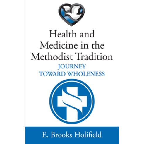 (영문도서) Health and Medicine in the Methodist Tradition: Journey Toward Wholeness Hardcover, Wipf & Stock Publishers, English, 9781532675614