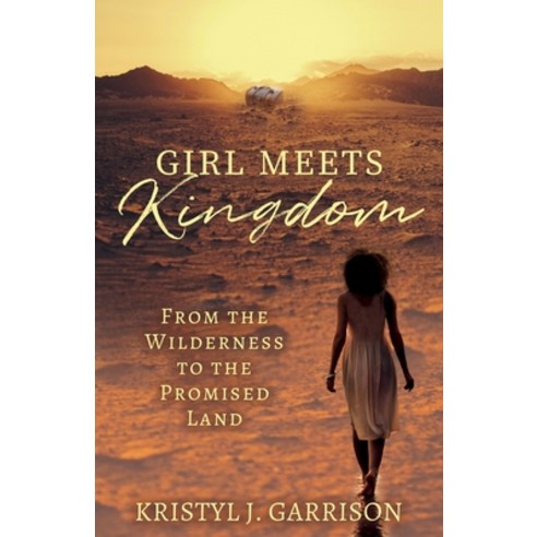 (영문도서) Girl Meets Kingdom: From the Wilderness to the Promised Land Paperback, Trilogy Christian Publishing, English, 9798887386195