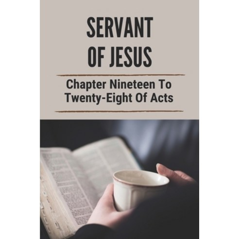 (영문도서) Servant Of Jesus: Chapter Nineteen To Twenty-Eight Of Acts: Christian New Testament Paperback, Independently Published, English, 9798535881232
