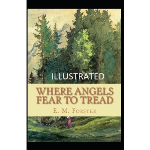 Where Angels Fear to Tread Illustrated Paperback, Independently Published, English, 9798697186985