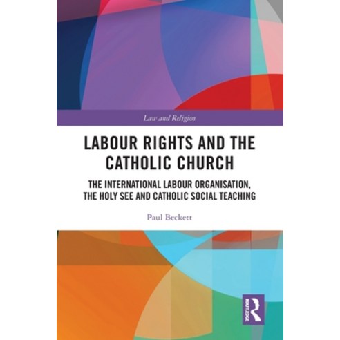 (영문도서) Labour Rights and the Catholic Church: The International Labour Organisation the Holy See an... Paperback, Routledge, English, 9780367556433
