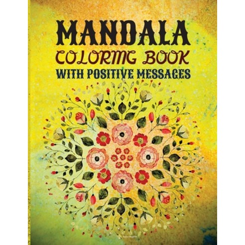 Mandala Coloring Book with Positive Messages Paperback, Ionescu Florentina, English, 9781105115042