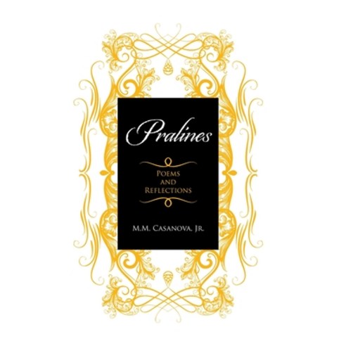 Pralines: Poems and Reflections Hardcover, Xlibris Us