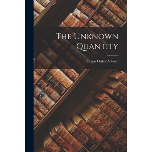 (영문도서) The Unknown Quantity Paperback, Legare Street Press, English, 9781019186541