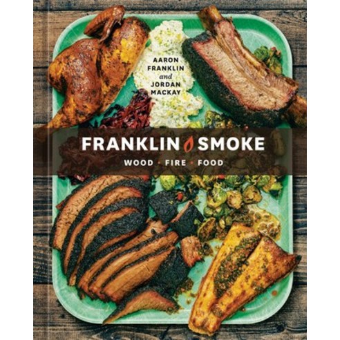 (영문도서) Franklin Smoke: Wood. Fire. Food. [A Cookbook] Hardcover, Ten Speed Press, English, 9781984860484