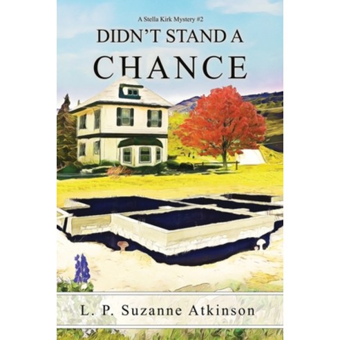 Didn''t Stand a Chance: A Stella Kirk Mystery #2 Paperback, L.P.Suzanne Atkinson