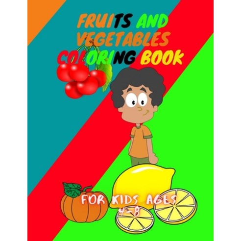Fruits And Vegetables Coloring Book For Kids Ages 4-8: Early Learning fruits for vegetables coloring... Paperback, Independently Published, English, 9798583174638