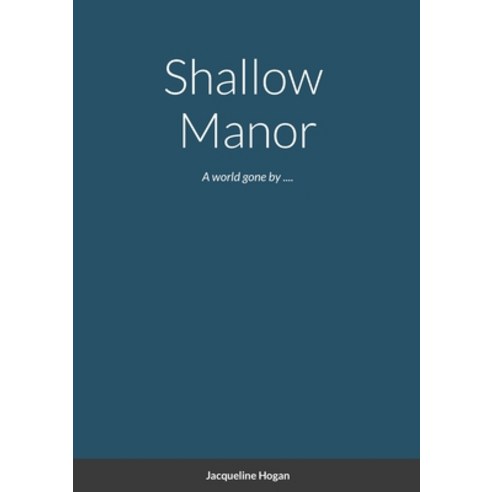 (영문도서) Shallow Manor: short story Paperback, Lulu.com, English, 9781471787393