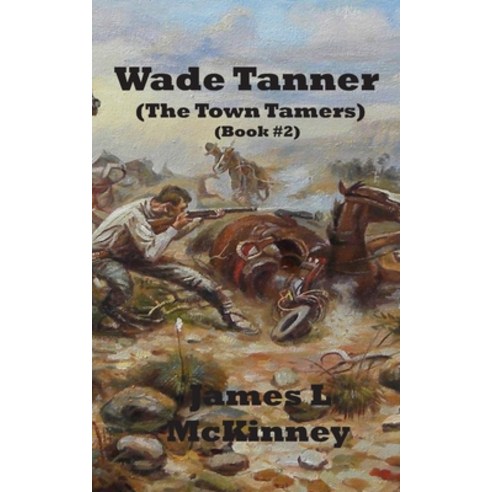 (영문도서) Wade Tanner: The Town Tamers Paperback, Independently Published, English, 9781687794147