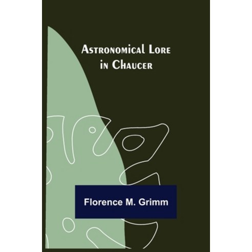 (영문도서) Astronomical Lore in Chaucer Paperback, Alpha Edition, English, 9789355890085