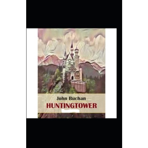 Huntingtower (illustrated edition) Paperback, Independently Published, English, 9798749881189